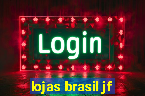 lojas brasil jf